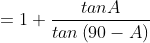 =1+\frac{tanA}{tan\left ( 90-A \right )}